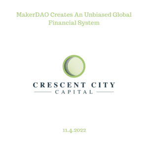 MakerDAO Creates An Unbiased Global Financial System